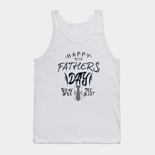 Happy Fathers Day you are the best -Fathers day gift - Gift for father Tank Top